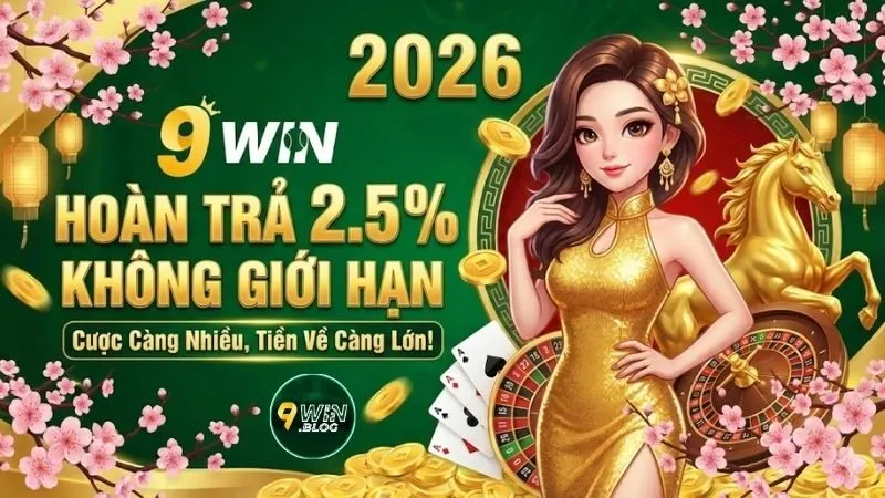 9win.blog – Hoàn trả 2.5%, chơi càng nhiều, thưởng càng cao 8 9win